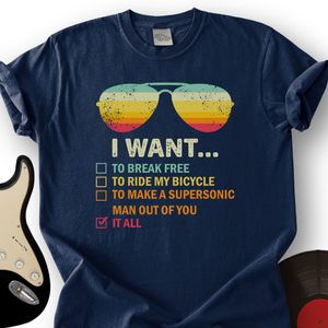 I Want It All T-Shirt