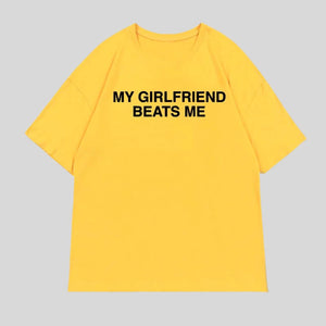 My Girlfriend Beats Me Tee
