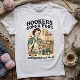 Hookers Gonna Hook T-shirt