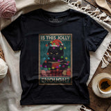 Is This Jolly Enough T-shirt