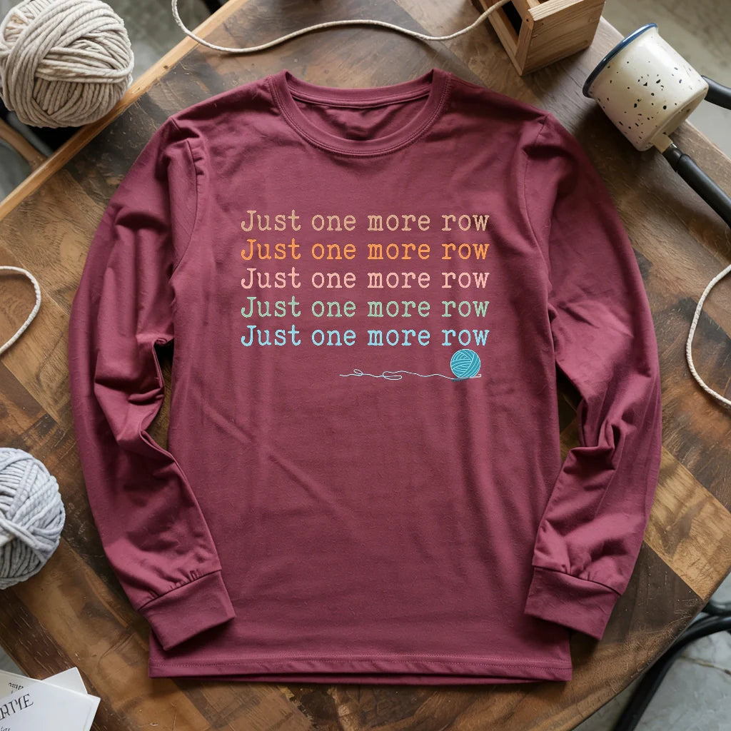 Just one more row Long Sleeve T-shirt