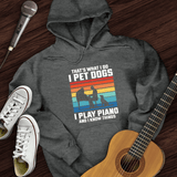 I Pet Dogs With Piano Hoodie