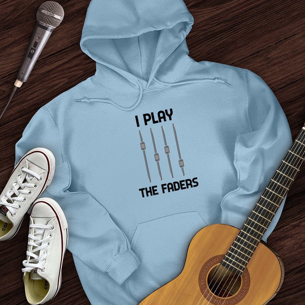 I Play The Faders Hoodie
