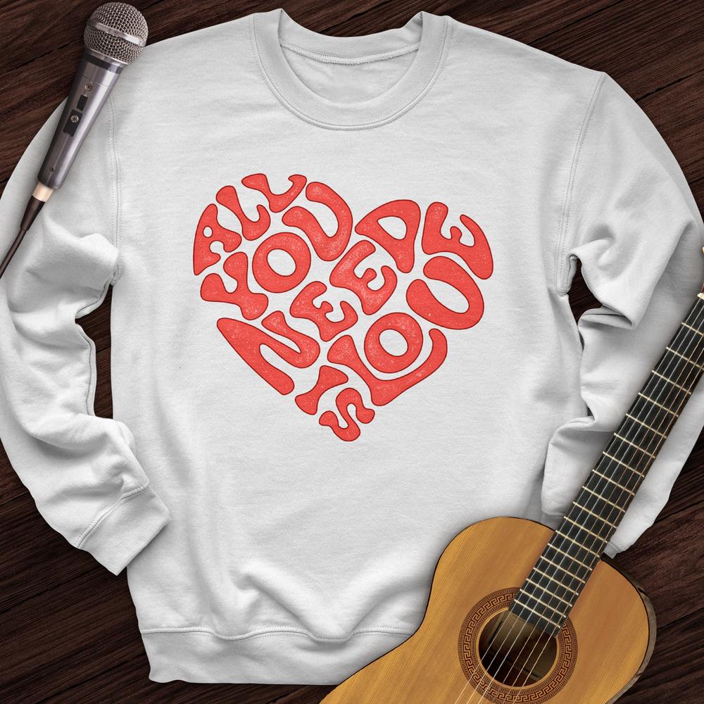 All You Need Is Love Crewneck